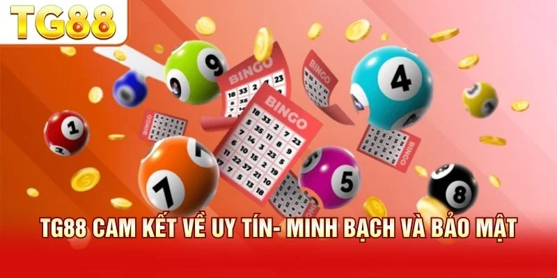 TG88 khẳng định cam kết uy tín minh bạch và bảo mật