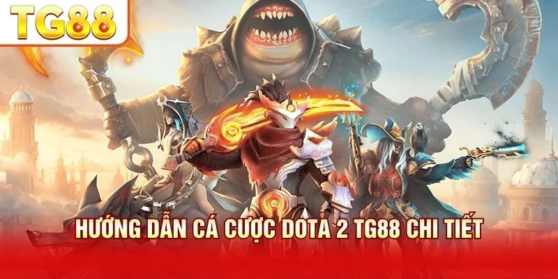 Quy trình cá cược Dota 2 đơn giản qua bốn bước rõ ràng