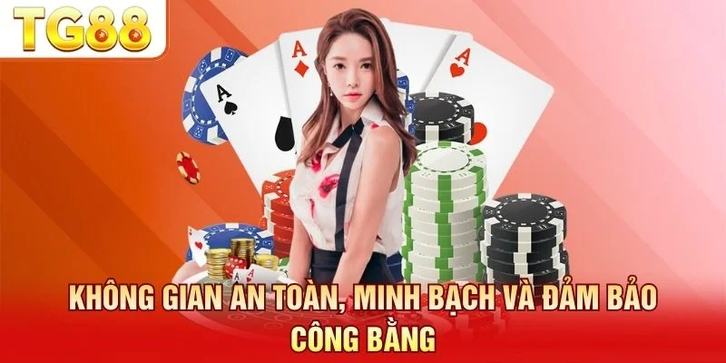 Môi trường cá cược an toàn xây dựng trên sự minh bạch tuyệt đối