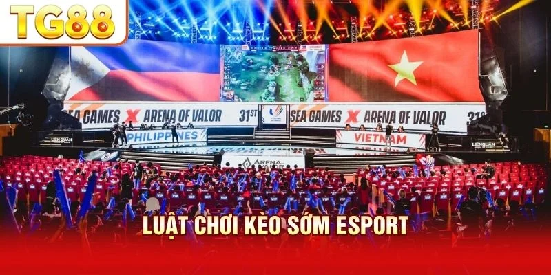 Luật Chơi Kèo Sớm Esport