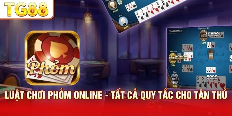 Quy tắc Phỏm online giải thích các hành động ăn bốc và hạ bài