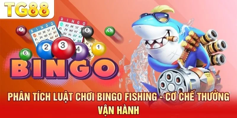 Luật chơi Bingo Fishing kết hợp bắn cá và hoàn thành thẻ thưởng