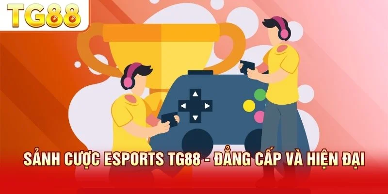 Nền tảng công nghệ esports TG88 tích hợp livestream mượt mà