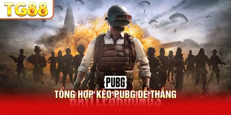 Tổng Hợp Kèo PUBG Dễ Thắng