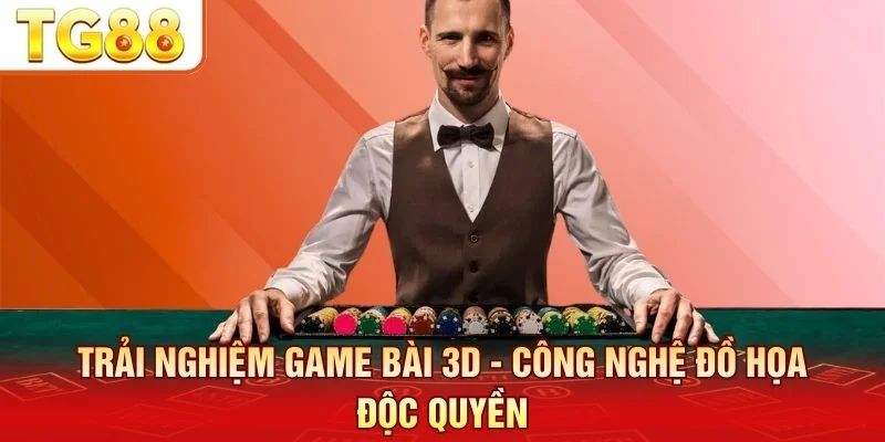 Công nghệ 3D tái tạo chân thực không khí sòng bài đẳng cấp