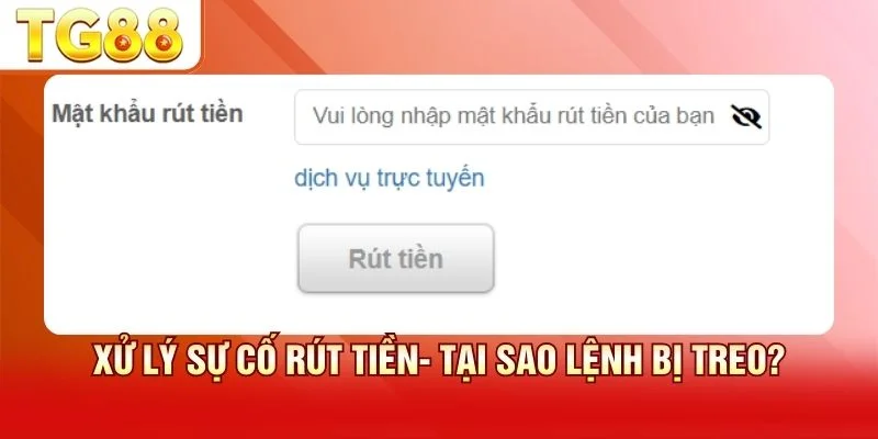 Hiểu rõ nguyên nhân lệnh rút tiền bị treo để khắc phục